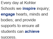 Every day at Kohler Schools we inspire inquiry, engage hearts, minds and bodies
